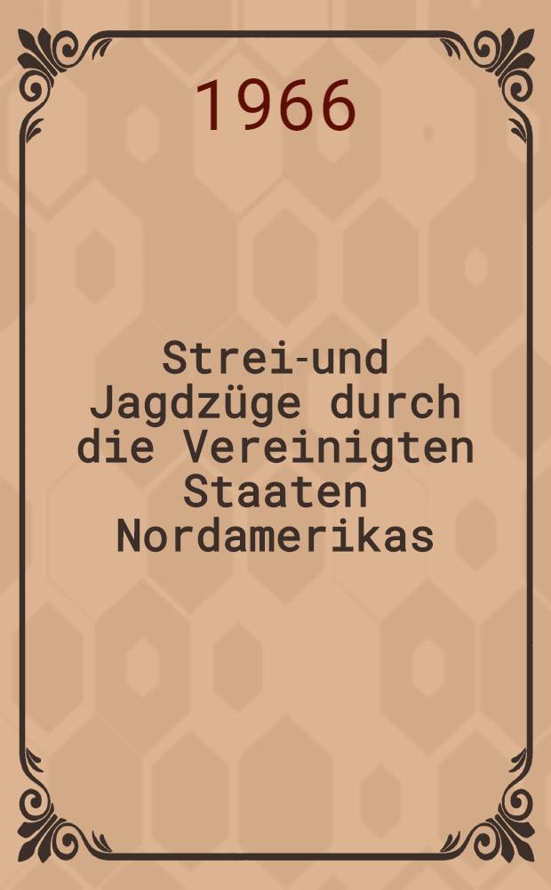 Streif- und Jagdzüge durch die Vereinigten Staaten Nordamerikas