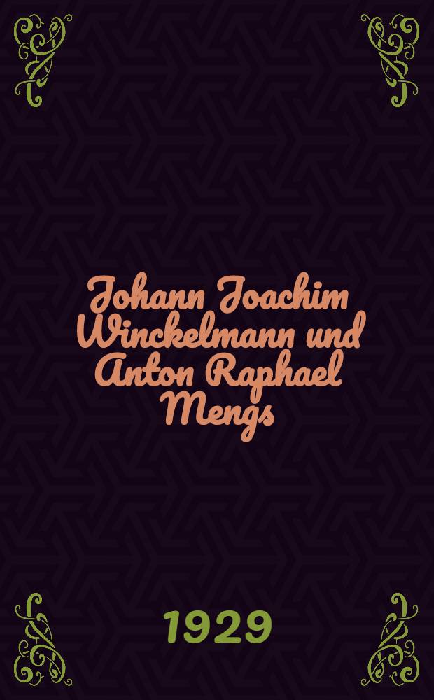 Johann Joachim Winckelmann und Anton Raphael Mengs