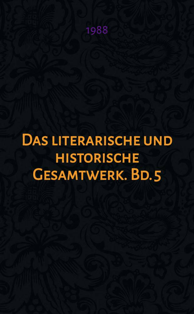 Das literarische und historische Gesamtwerk. Bd. 5 : Die Erzählungen