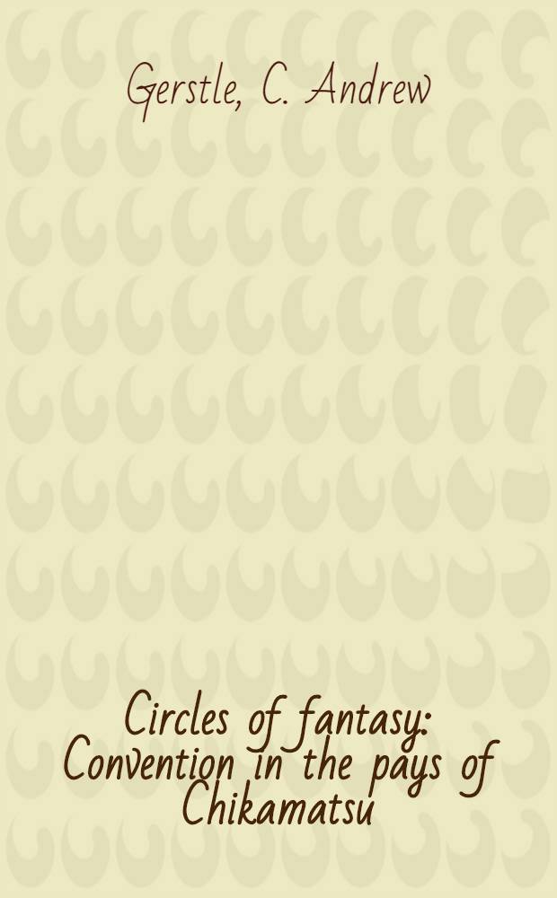 Circles of fantasy : Convention in the pays of Chikamatsu