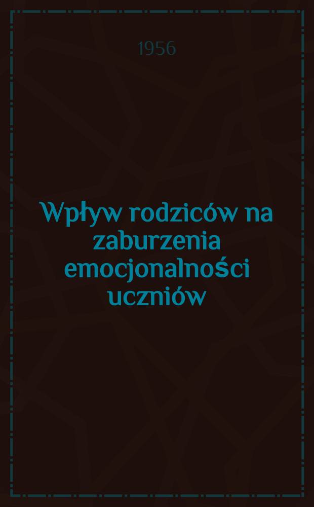 Wpływ rodziców na zaburzenia emocjonalności uczniów