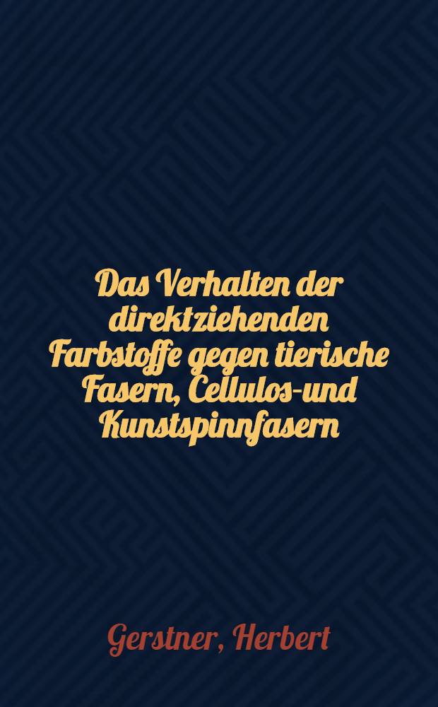 Das Verhalten der direktziehenden Farbstoffe gegen tierische Fasern, Cellulose- und Kunstspinnfasern