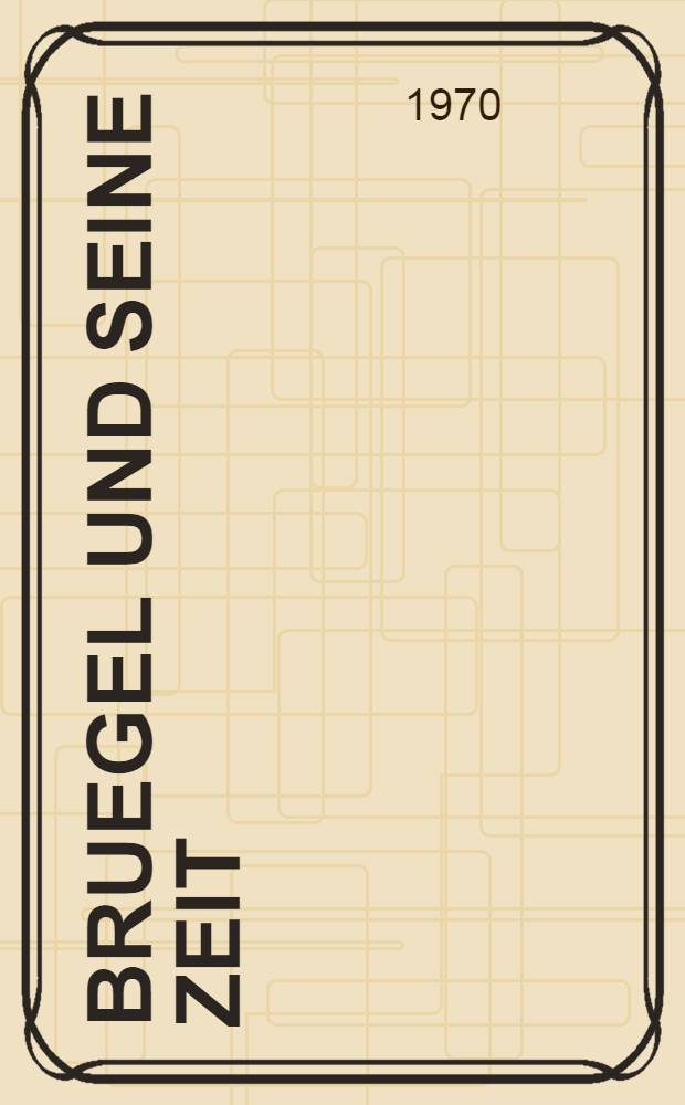 Bruegel und seine Zeit : Album