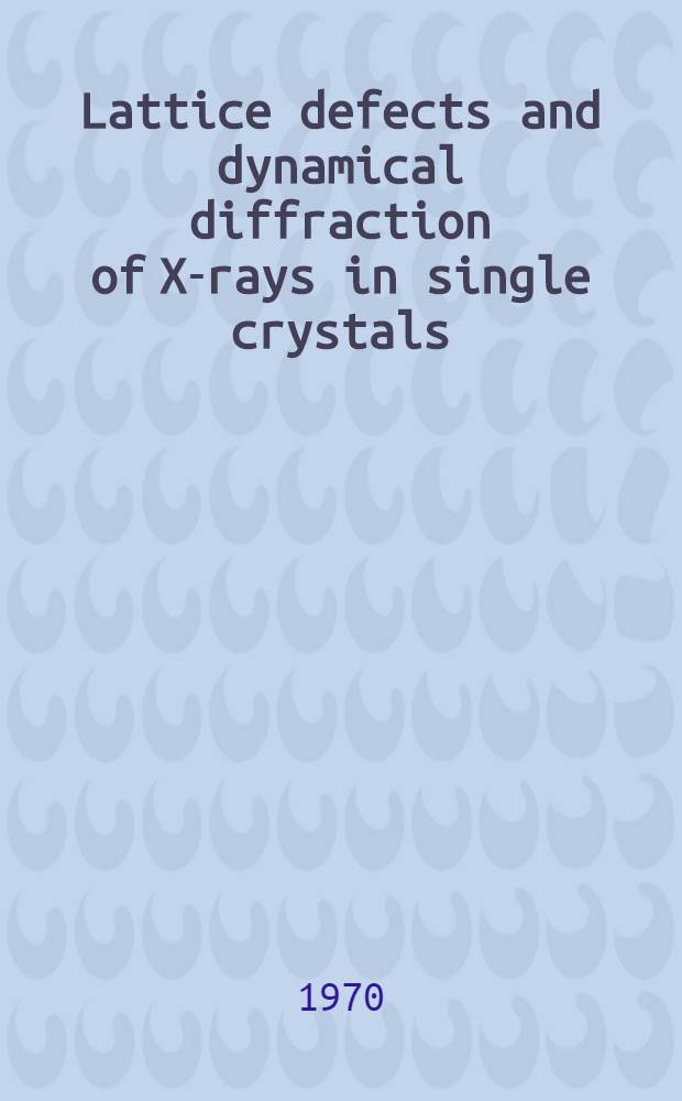 Lattice defects and dynamical diffraction of X-rays in single crystals : Akad. avh. ..