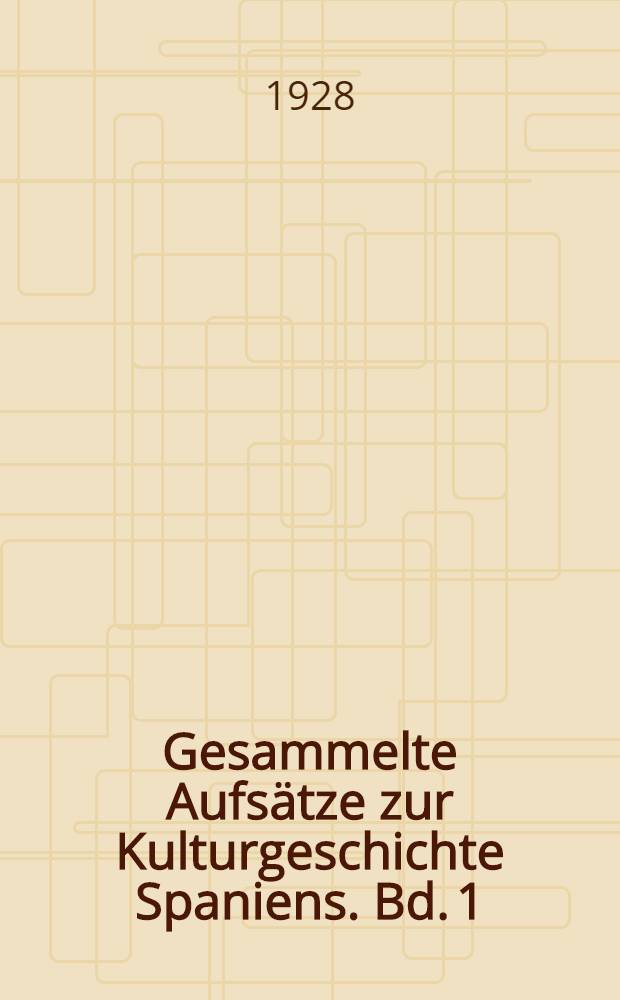 Gesammelte Aufsätze zur Kulturgeschichte Spaniens. Bd. 1