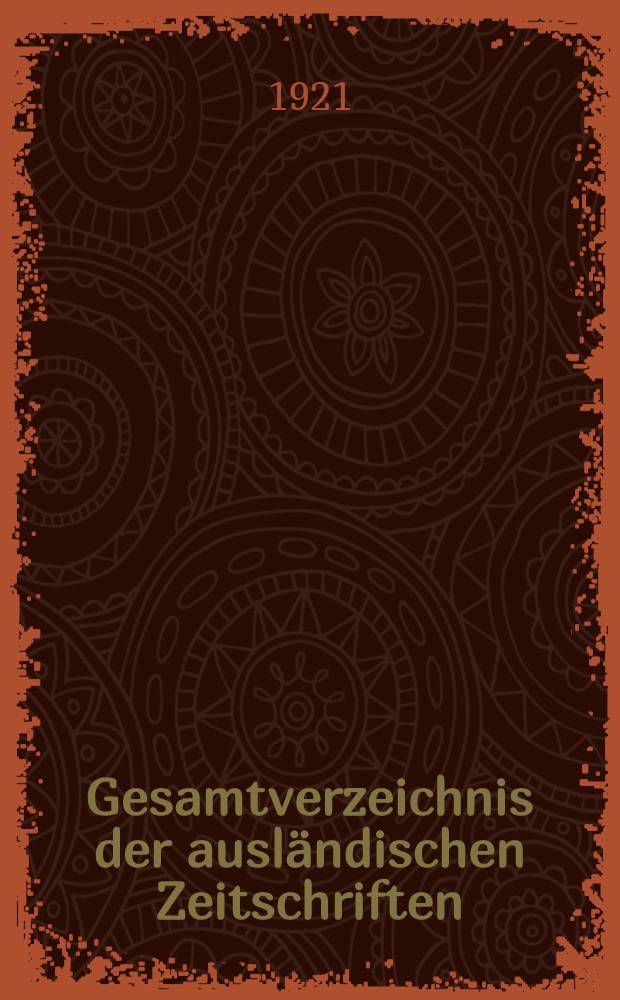 Gesamtverzeichnis der ausländischen Zeitschriften : Nach dem stande vom I Dezember 1920
