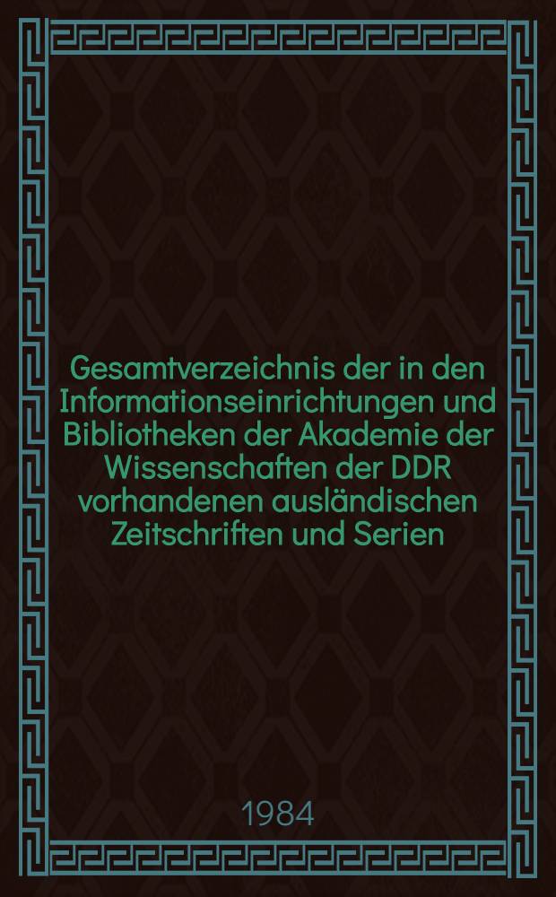Gesamtverzeichnis der in den Informationseinrichtungen und Bibliotheken der Akademie der Wissenschaften der DDR vorhandenen ausländischen Zeitschriften und Serien, 1974-1983. T. 2 : M - Z
