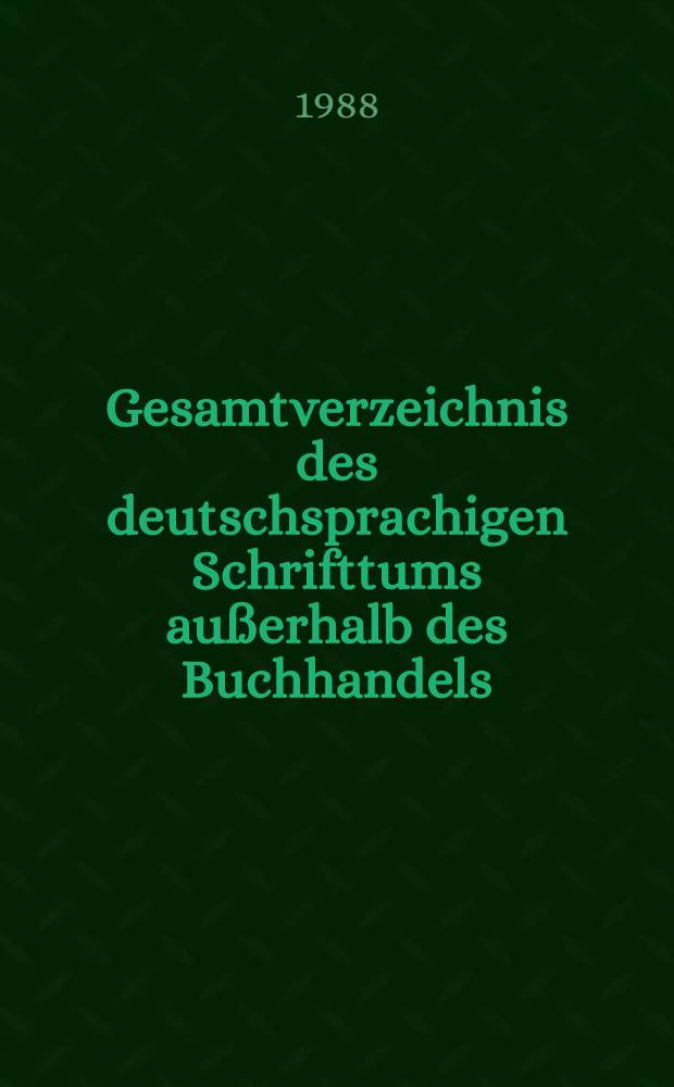Gesamtverzeichnis des deutschsprachigen Schrifttums außerhalb des Buchhandels (GVB), 1966-1980. 1 : A-Anm