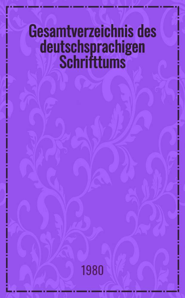 Gesamtverzeichnis des deutschsprachigen Schrifttums (GV), 1700-1910. 13 : Beri - Bern
