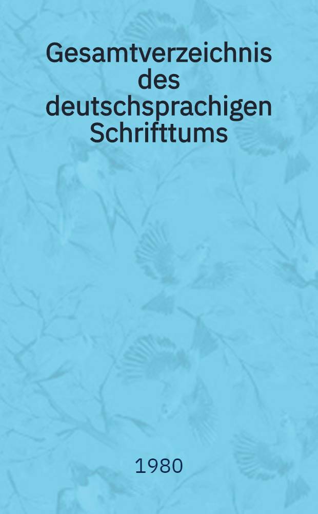 Gesamtverzeichnis des deutschsprachigen Schrifttums (GV), 1700-1910. 14 : Bero - Bibi