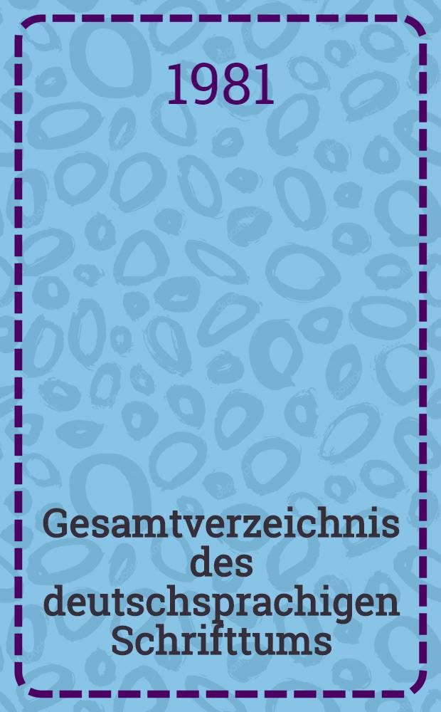 Gesamtverzeichnis des deutschsprachigen Schrifttums (GV), 1700-1910. 28 : Dei - Diem