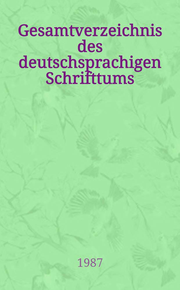 Gesamtverzeichnis des deutschsprachigen Schrifttums (GV), 1700-1910 : Wol - Wz
