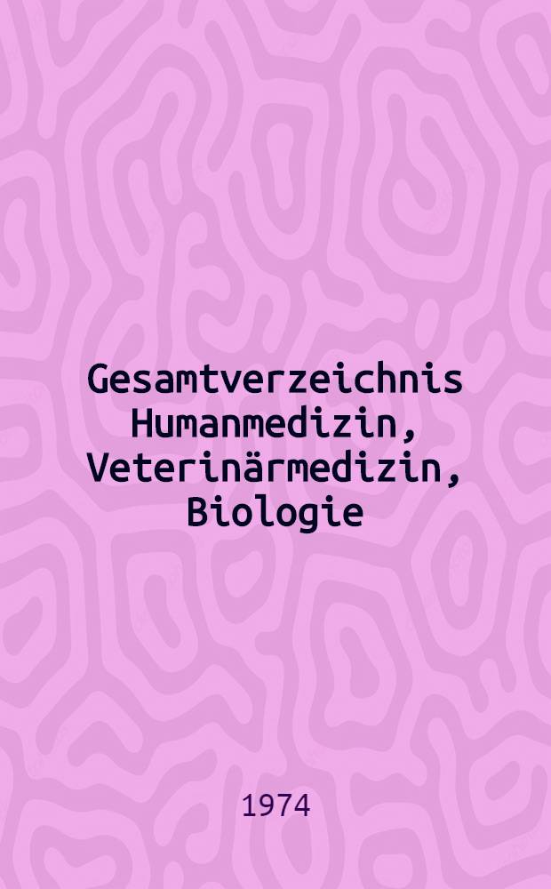 Gesamtverzeichnis Humanmedizin, Veterinärmedizin, Biologie : Bibliographie 1945-1973