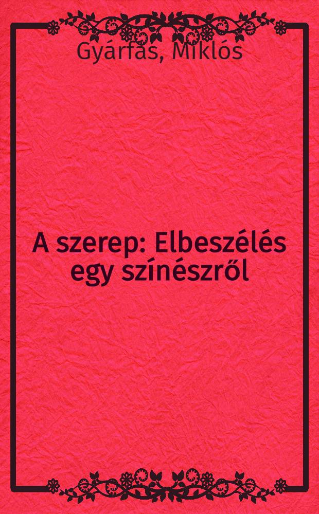 A szerep : Elbeszélés egy színészről