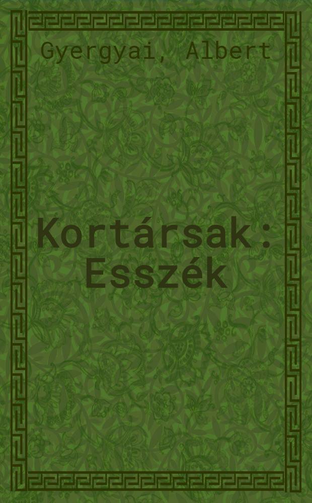 Kortársak : Esszék