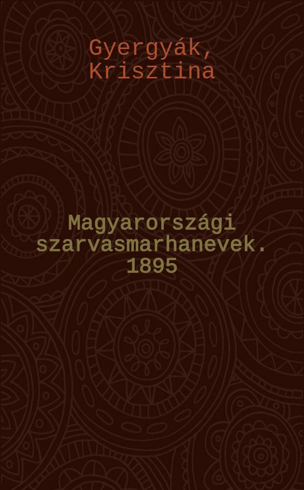 Magyarországi szarvasmarhanevek. 1895