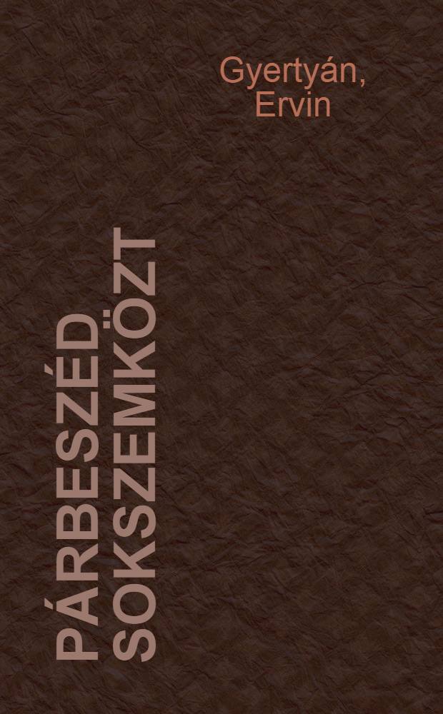 Párbeszéd sokszemközt : Tanulmányok