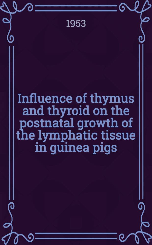 Influence of thymus and thyroid on the postnatal growth of the lymphatic tissue in guinea pigs