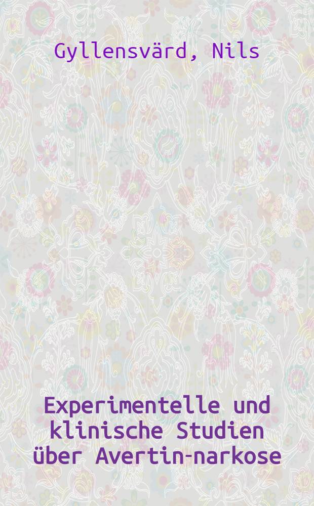 Experimentelle und klinische Studien &uuml;ber Avertin-narkose
