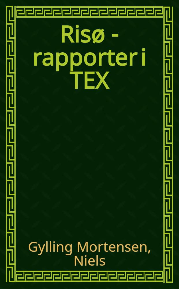 Ris&oslash; - rapporter i TEX : Matematisk og naturvidenskabelig typografi i praksis