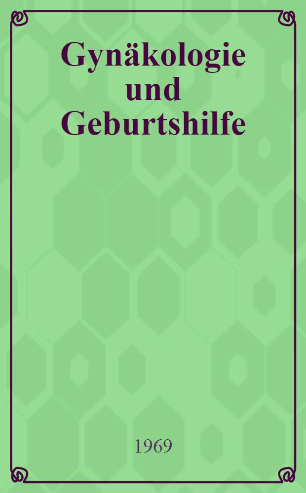 Gynäkologie und Geburtshilfe : Grundlagen, Pathologie, Prophylaxe, Diagnostik, Therapie [In 3 Bd.]. Bd. 1 : Die geschlechtsspezifischen Funktionen der Frau und ihre Störungen