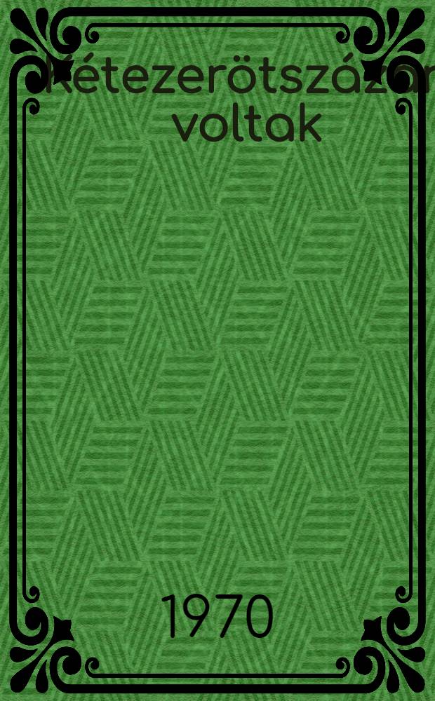 K&eacute;tezer&ouml;tsz&aacute;zan voltak