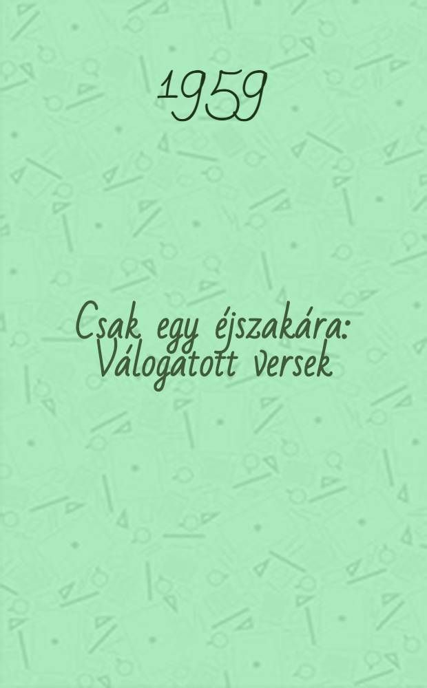 Csak egy éjszakára : Válogatott versek