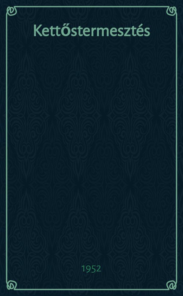 Kettőstermeszt&eacute;s