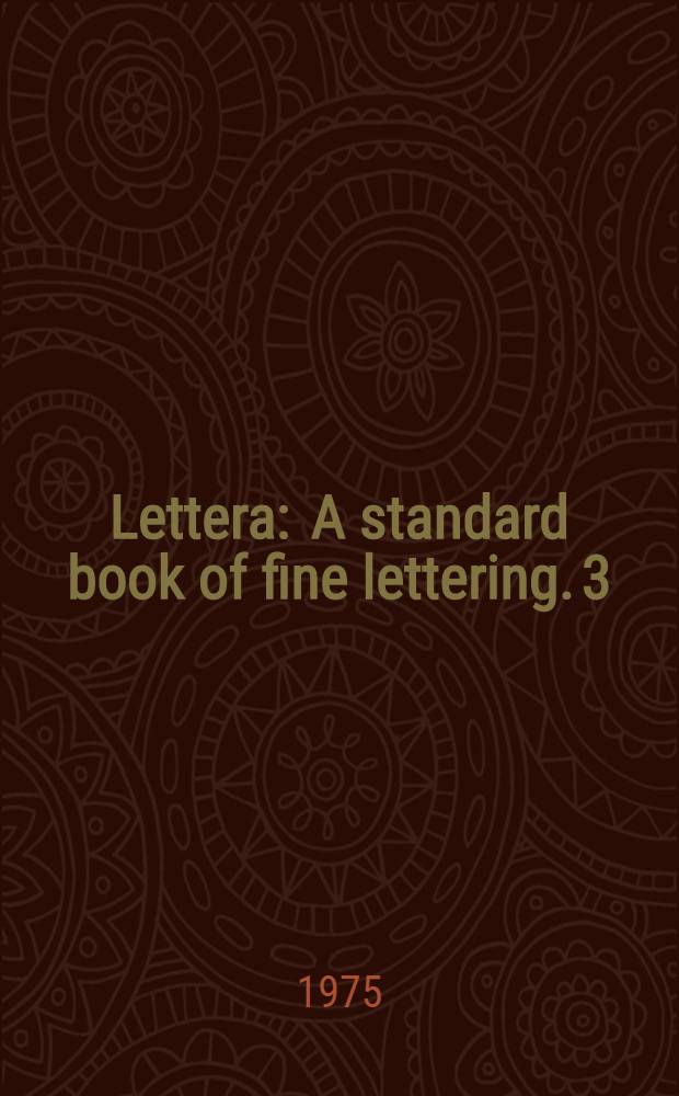 Lettera : A standard book of fine lettering. 3