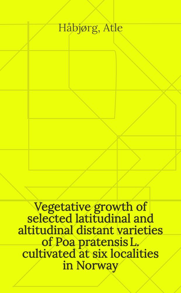 Vegetative growth of selected latitudinal and altitudinal distant varieties of Poa pratensis L. cultivated at six localities in Norway = Vegetativ vekst hos utvalgte sorter av Poa pratensis L. dyrket på seks forskjellige steder i Norge