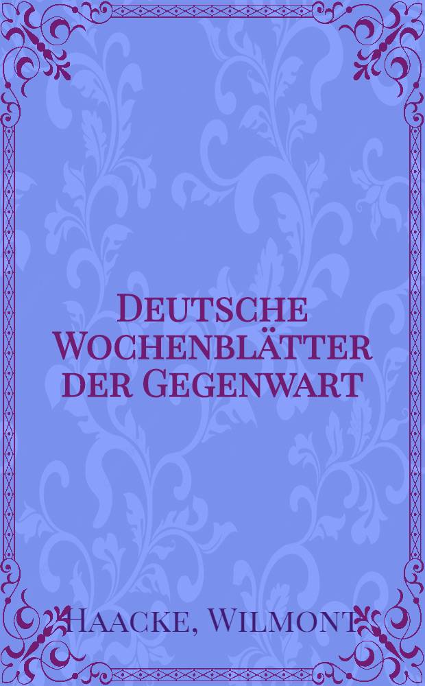 Deutsche Wochenbl&auml;tter der Gegenwart