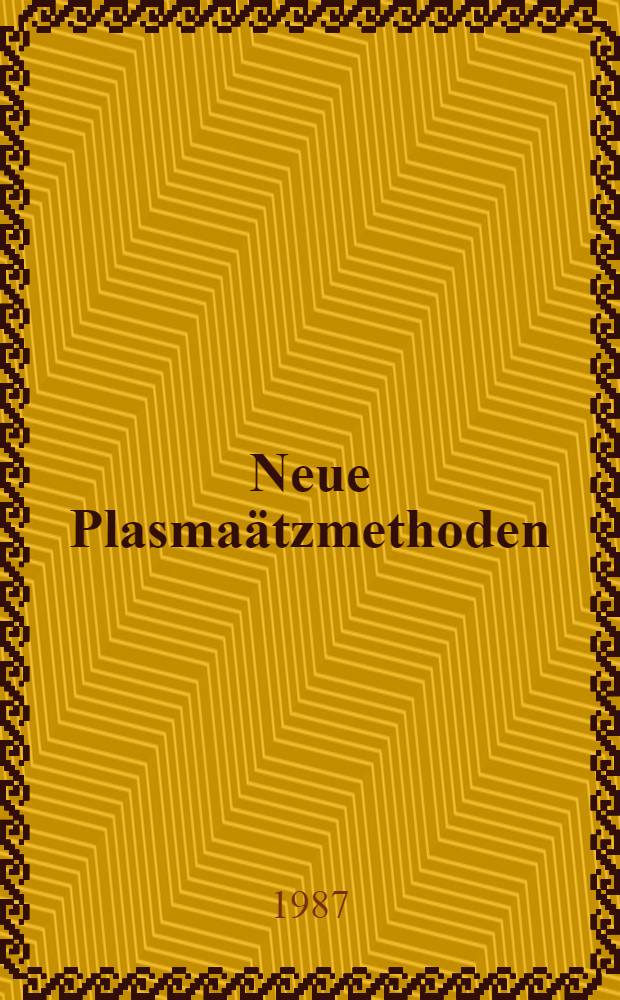 Neue Plasma&auml;tzmethoden : Diss
