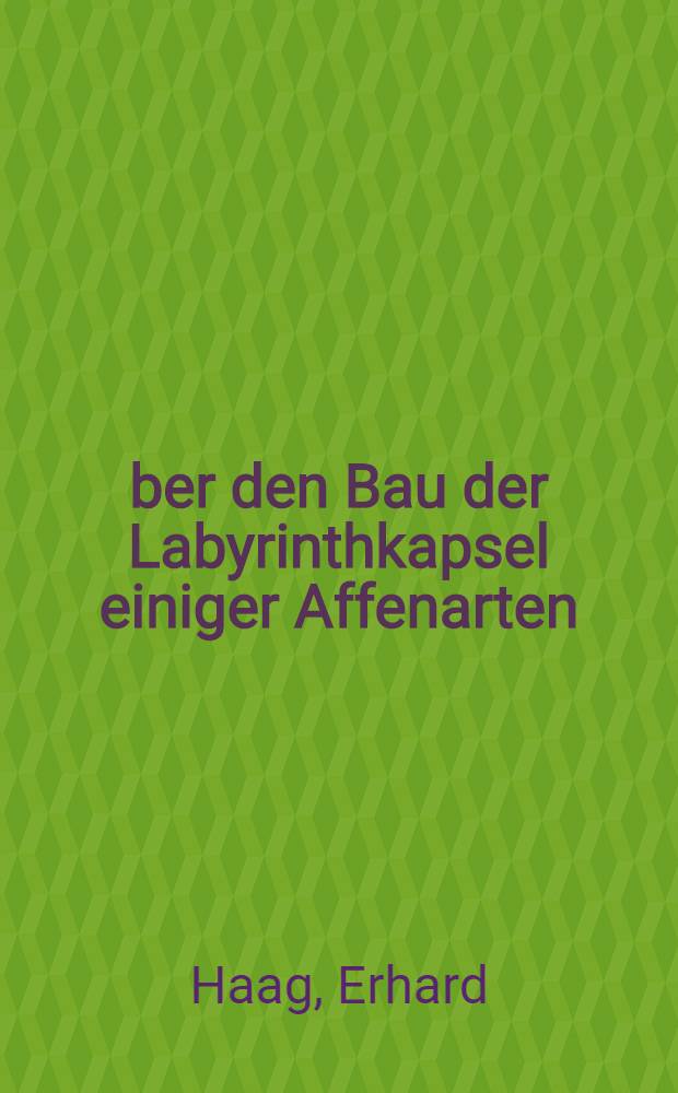 Über den Bau der Labyrinthkapsel einiger Affenarten : Inaug.-Diss. verfaßt und der ... Univ. Würzburg zur Erlangung der Doktorwürde für Zahneilkunde