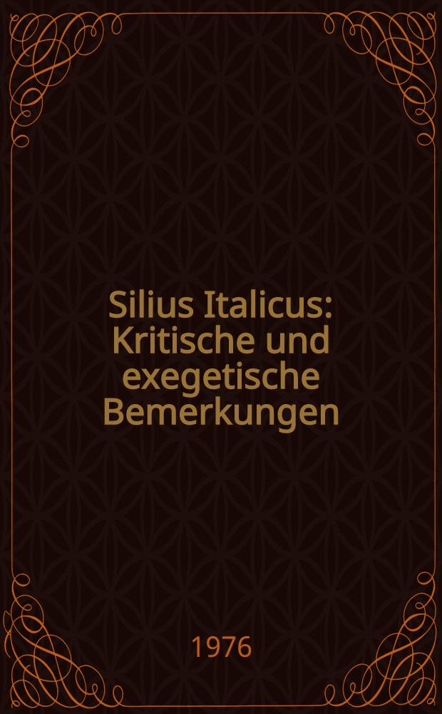 Silius Italicus : Kritische und exegetische Bemerkungen