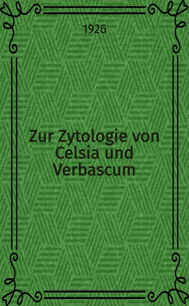 Zur Zytologie von Celsia und Verbascum