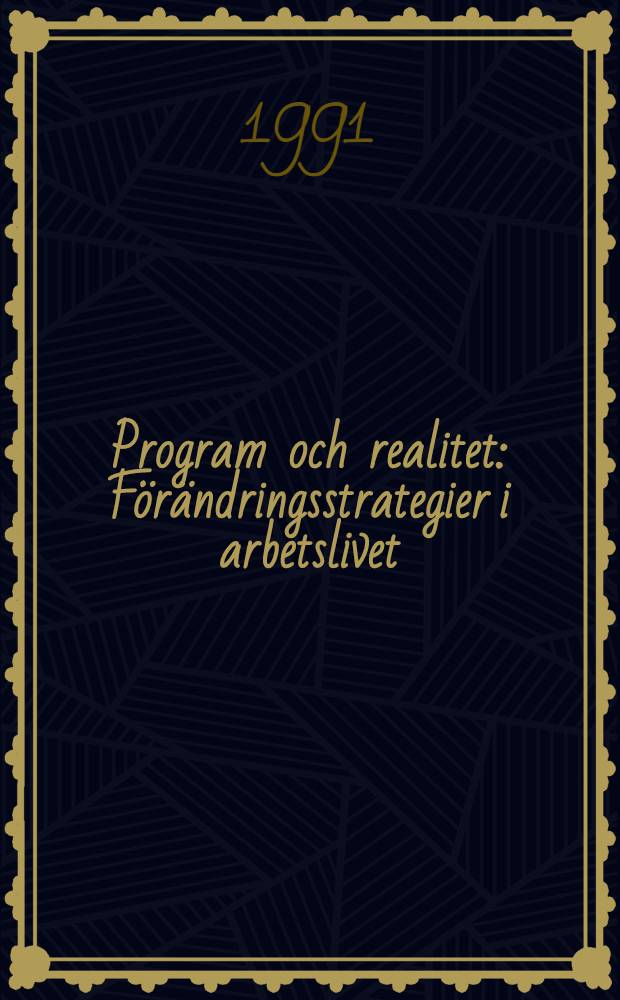 Program och realitet : F&ouml;r&auml;ndringsstrategier i arbetslivet