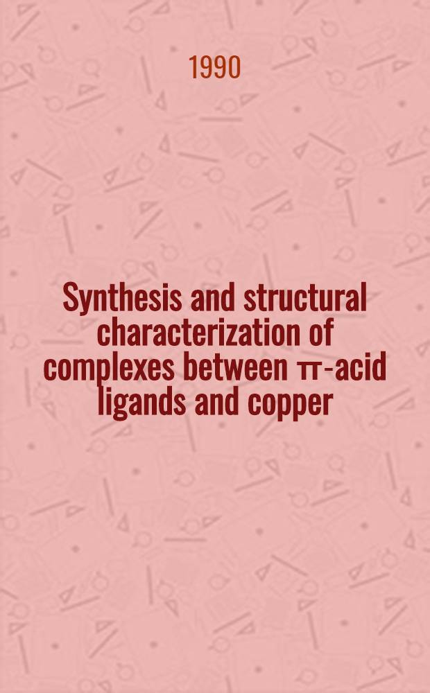 Synthesis and structural characterization of complexes between &pi;-acid ligands and copper (I) chloride : Akad. avh