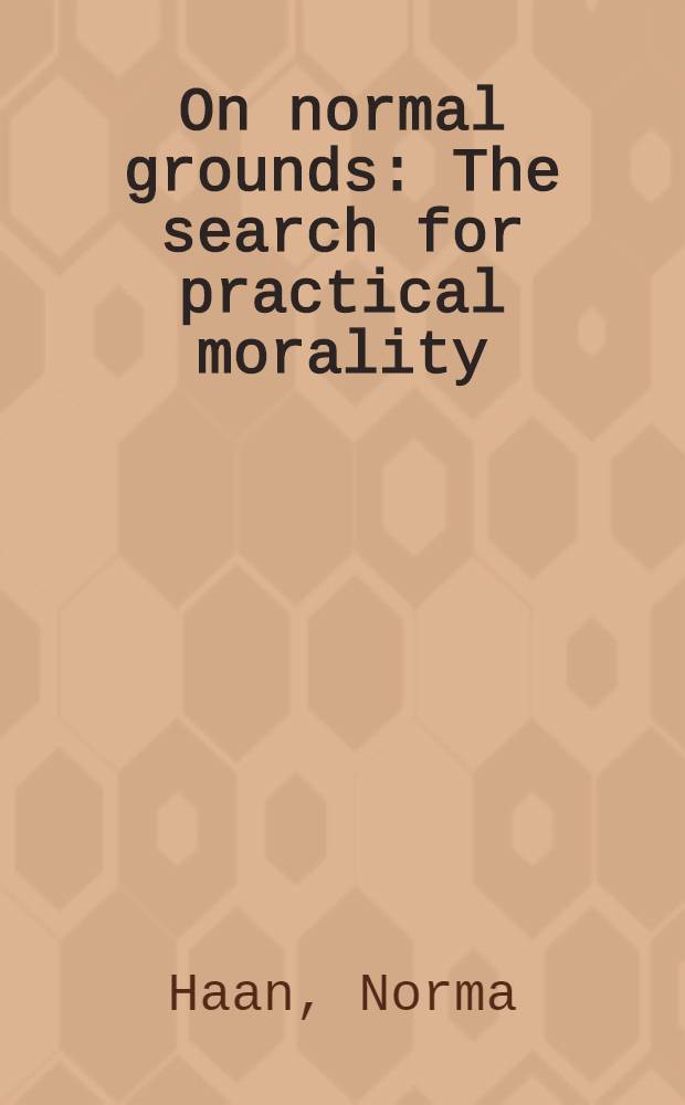 On normal grounds : The search for practical morality