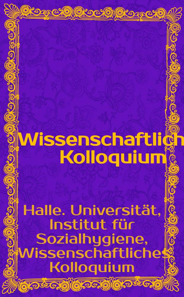 Wissenschaftliches Kolloquium : In memoriam OMR Prof. Dr. sc. med. Dr. h. c. Karlheinz Renker