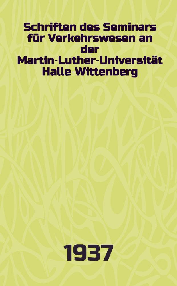 Schriften des Seminars f&uuml;r Verkehrswesen an der Martin-Luther-Universit&auml;t Halle-Wittenberg