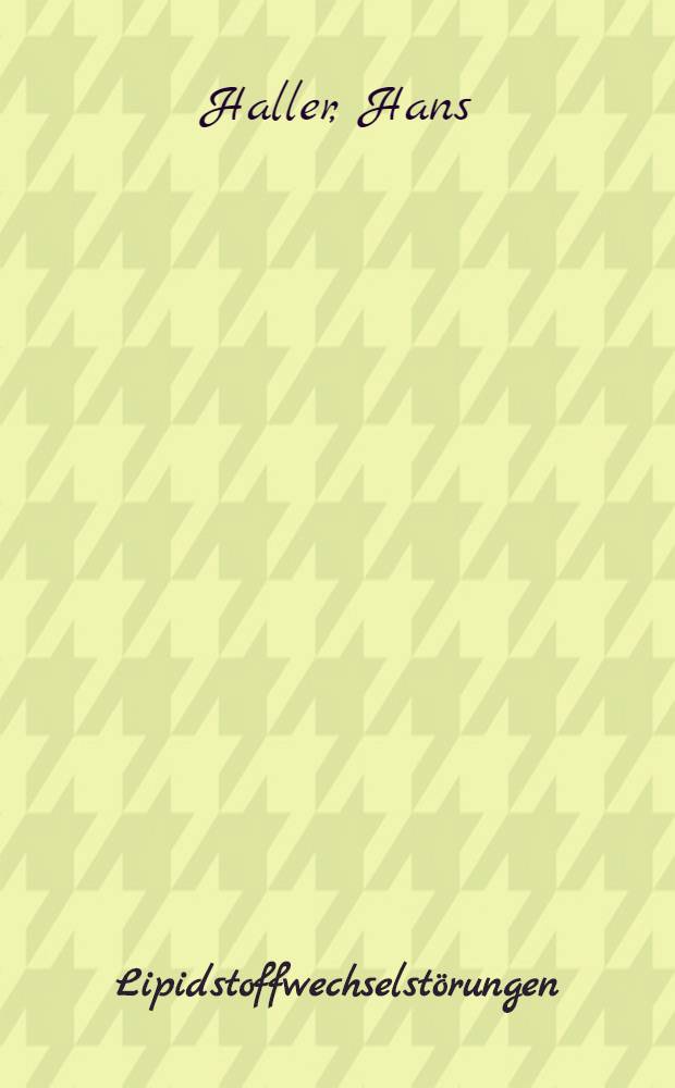 Lipidstoffwechselst&ouml;rungen : Diagnostik, Klinik und Therapie