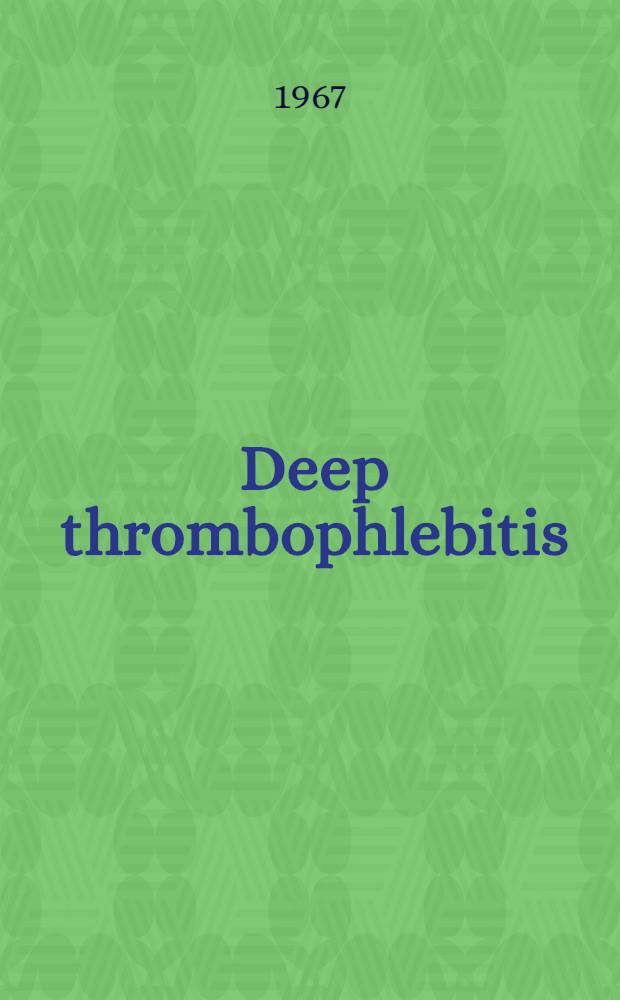 Deep thrombophlebitis : Pathophysiology and treatment