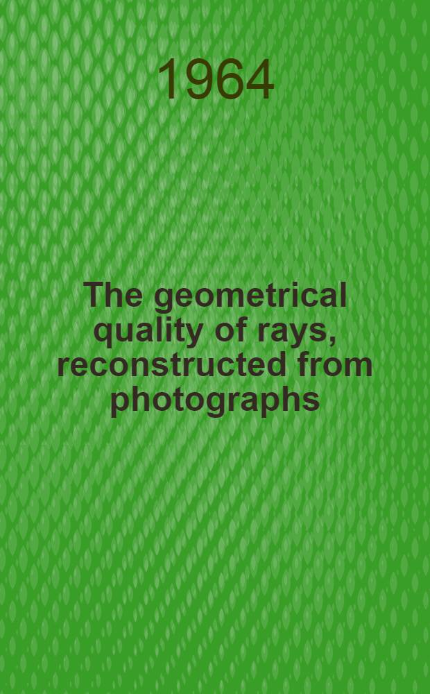 The geometrical quality of rays, reconstructed from photographs