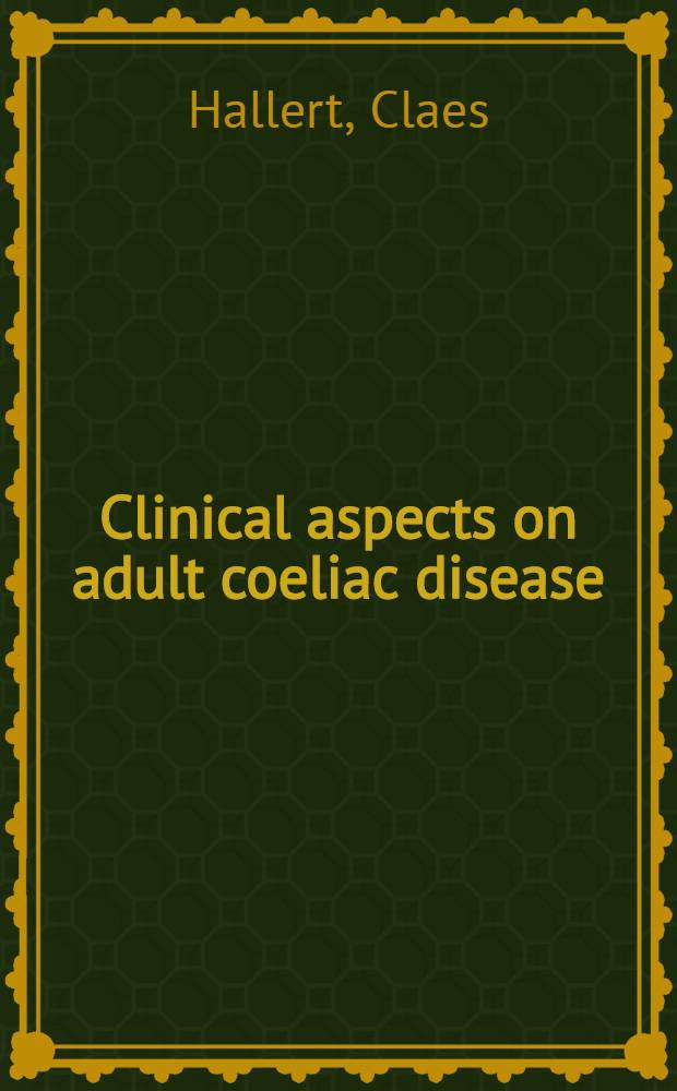 Clinical aspects on adult coeliac disease : Studies on the prevalence in a district of Sweden a. concomitant neuropsychiatric features : Akad. avh