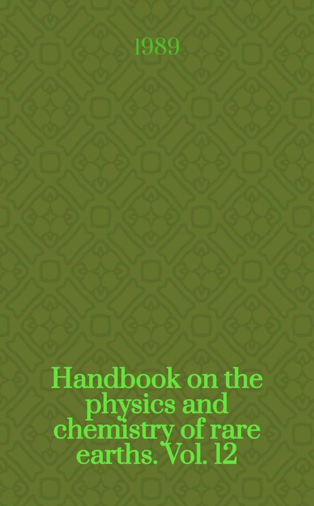 Handbook on the physics and chemistry of rare earths. Vol. 12