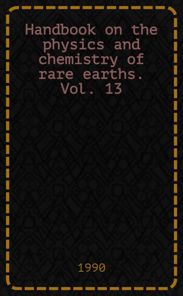 Handbook on the physics and chemistry of rare earths. Vol. 13