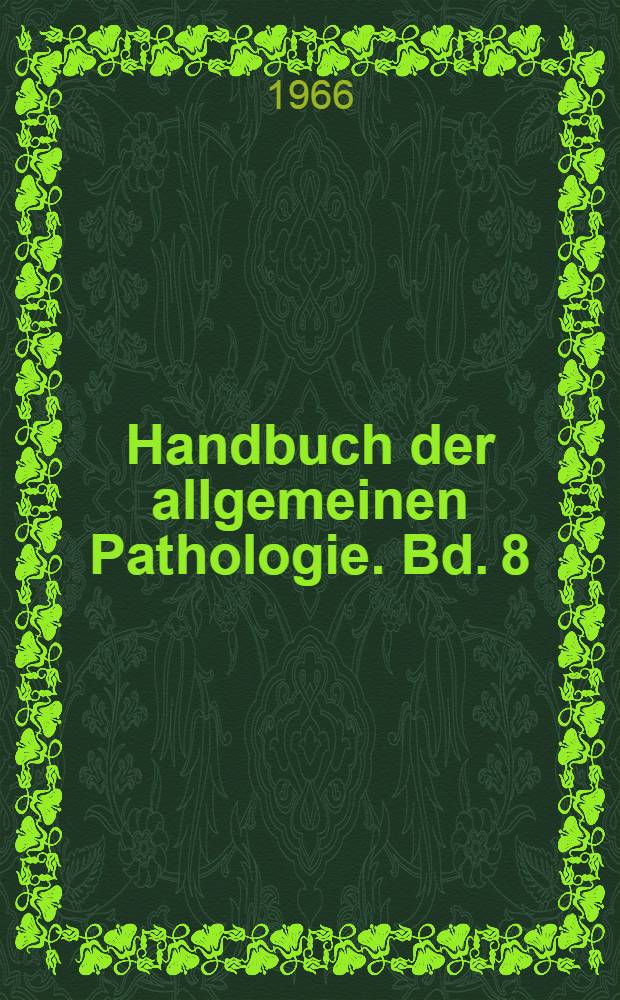 Handbuch der allgemeinen Pathologie. Bd. 8 : Regulationen