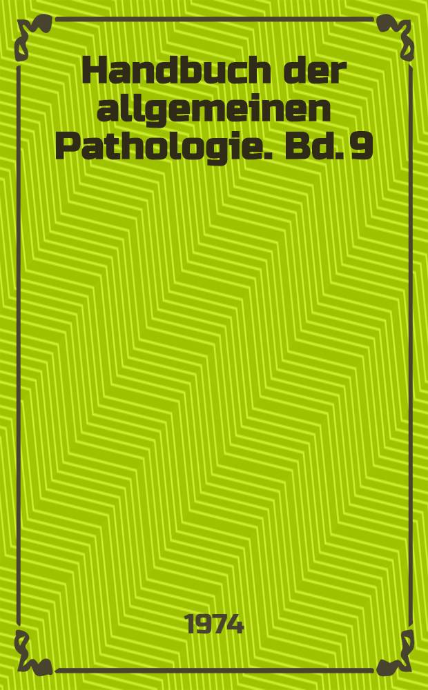 Handbuch der allgemeinen Pathologie. Bd. 9 : Erbgefüge