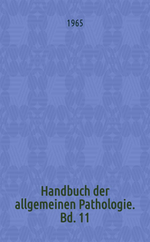 Handbuch der allgemeinen Pathologie. Bd. 11 : Umwelt