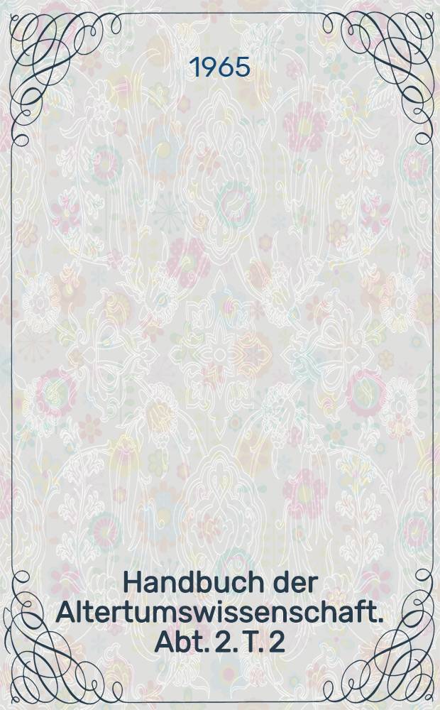 Handbuch der Altertumswissenschaft. Abt. 2. T. 2 : Lateinische Grammatik